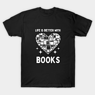 Life is better with books T-Shirt